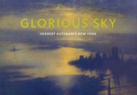 Glorious sky : Herbert Katzman's New York