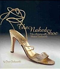 Naked Shoe: the Artistry of Mabel Julianelli (Hardcover)