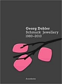 Georg Dobler: Schmuck Jewellery 1980-2010 (Hardcover)