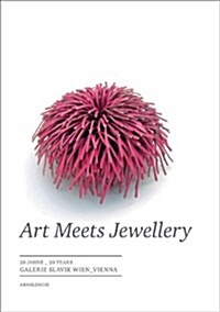 Art Meets Jewellery: 20 Jahre 20 Years: Galerie Slavik Wien Vienna (Hardcover)