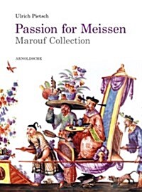 Passion for Meissen: Sammlung Said Und Roswitha Marouf/The Said and Roswitha Marouf Collection (Hardcover)