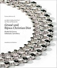 100 Jahre Leidenschaft Fur/100 Years Of Passion For Grosse + Bijoux Christian Dior: Henkle & Grosse (Hardcover)