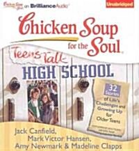 Chicken Soup for the Soul: Teens Talk High School - 32 Stories of Lifes Challenges and Growing Up for Older Teens (Audio CD)