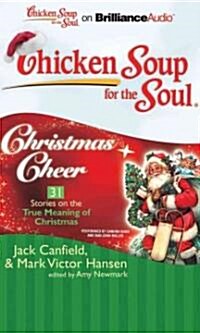 Chicken Soup for the Soul: Christmas Cheer: 31 Stories on the True Meaning of Christmas (Audio CD)