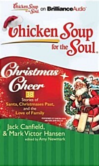 Chicken Soup for the Soul: Christmas Cheer - 38 Stories of Santa, Christmases Past, and the Love of Family (Audio CD)