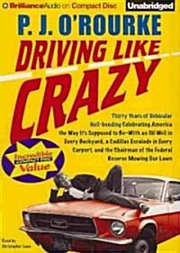 Driving Like Crazy: Thirty Years of Vehicular Hell-Bending Celebrating America the Way Its Supposed to Be--With an Oil Well in Every Back (Audio CD)