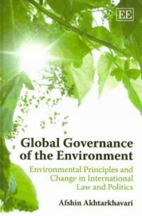 Global governance of the environment : environmental principles and change in international law and politics