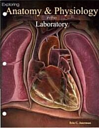 Exploring Anatomy & Physiology in the Laboratory (Unbound)