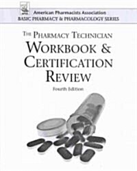 The Pharmacy Technician Workbook and Certification Review (Paperback, 4th, Workbook)