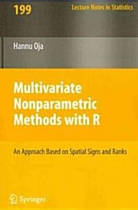 Multivariate Nonparametric Methods with R: An Approach Based on Spatial Signs and Ranks (Paperback, 2010)