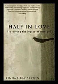 Half in Love: Surviving the Legacy of Suicide (Hardcover)