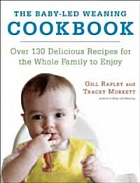 The Baby-Led Weaning Cookbook (Hardcover, Revised)