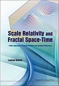 Scale Relativity And Fractal Space-time: A New Approach To Unifying Relativity And Quantum Mechanics (Hardcover)