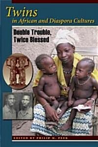 Twins in African and Diaspora Cultures: Double Trouble, Twice Blessed (Paperback)