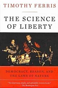 The Science of Liberty: Democracy, Reason, and the Laws of Nature (Paperback)