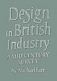 Design in British Industry : A Mid-Century Survey (Paperback)