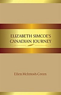 Elizabeth Simcoes Canadian Journey (Paperback)