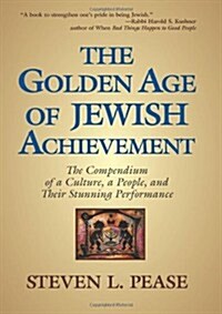 The Golden Age of Jewish Achievement: The Compendium of a Culture, a People, and Their Stunning Performance (Hardcover)