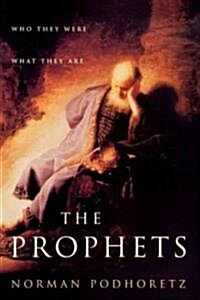 The Prophets: Who They Were, What They Are (Paperback)