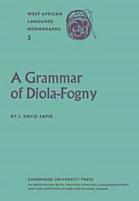 A Grammar of Diola-Fogny : A Language Spoken in the Basse-Casamance Region of Senegal (Paperback)