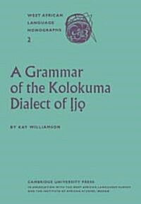 A Grammar of the Kolokuma Dialect of Ijo (Paperback)