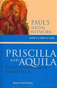Priscilla and Aquila: Pauls Coworkers in Christ Jesus (Paperback)