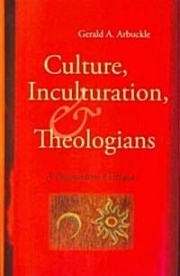 Culture, Inculturation, and Theologians: A Postmodern Critique (Paperback)