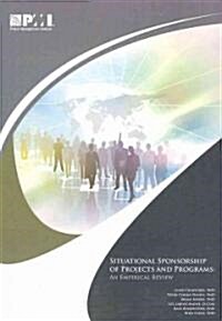Situational Sponsorship of Projects and Programs: An Empirical Review (Paperback)