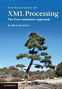 Foundations of XML Processing : The Tree-Automata Approach (Hardcover)