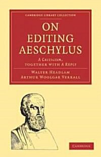 On Editing Aeschylus : A Criticism (Paperback)