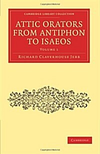 Attic Orators from Antiphon to Isaeos (Paperback)
