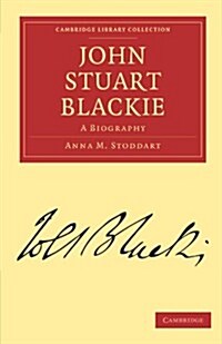 John Stuart Blackie : A Biography (Paperback)