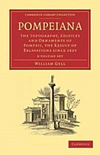 Pompeiana 2 Volume Paperback Set : The Topography, Edifices and Ornaments of Pompeii, the Result of Excavations Since 1819 (Package)