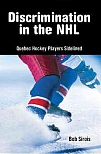 Discrimination in the NHL: Quebec Hockey Players Sidelined (Paperback)