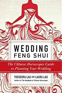 Wedding Feng Shui: The Chinese Horoscopes Guide to Planning Your Wedding (Paperback)