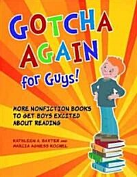 Gotcha Again for Guys! More Nonfiction Books to Get Boys Excited about Reading (Paperback)