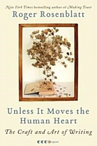 Unless It Moves the Human Heart: The Craft and Art of Writing (Paperback)