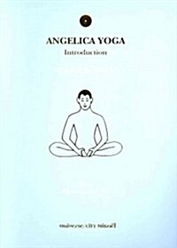 Angelica Yoga: Introduction: Practical Handbook (Spiral)