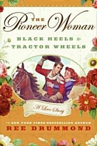 [중고] The Pioneer Woman: Black Heels to Tractor Wheels: A Love Story (Hardcover)