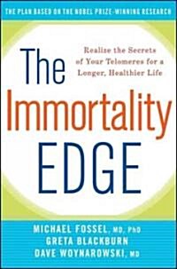 The Immortality Edge: Realize the Secrets of Your Telomeres for a Longer, Healthier Life (Hardcover)