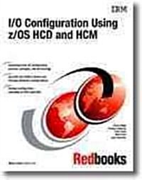 I/O Configuration Using Z/Os Hcd and Hcm (Paperback)