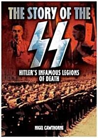 The Story of the SS: Hitlers Infamous Legions of Death (Hardcover)