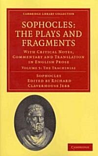 Sophocles: The Plays and Fragments : With Critical Notes, Commentary and Translation in English Prose (Paperback)