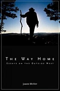 The Way Home: Essays on the Outside West (Paperback)