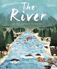 (The) river : an epic journey to the sea