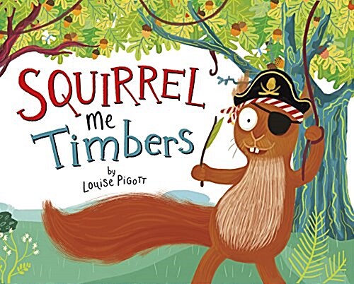 Squirrel Me Timbers (Paperback)