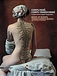 Body Decorated, Body Transformed : The Skin as a Surface for Expression (Paperback)
