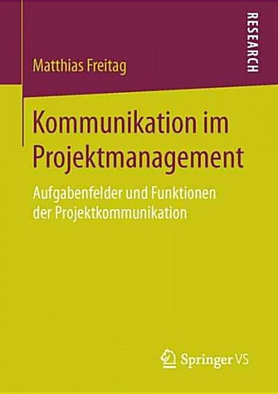 Kommunikation Im Projektmanagement: Aufgabenfelder Und Funktionen Der Projektkommunikation (Paperback, 1. Aufl. 2016)