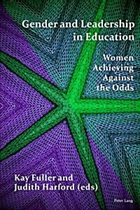 Gender and Leadership in Education: Women Achieving Against the Odds (Hardcover)