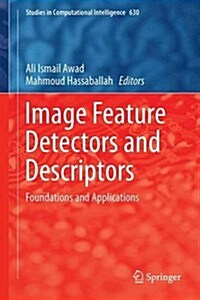 Image Feature Detectors and Descriptors: Foundations and Applications (Hardcover, 2016)